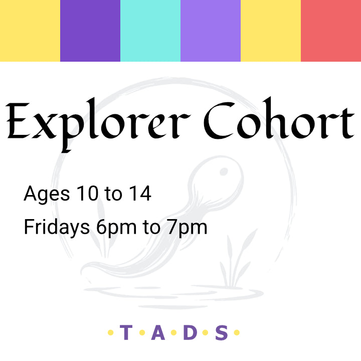 Explorer Cohort (Ages 10 to 14)